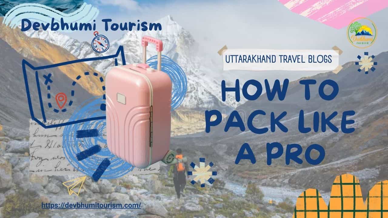 Packing tips for Uttarakhand